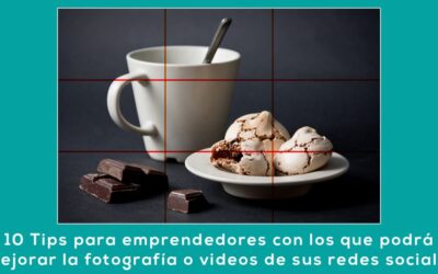 10 tips de fotografía para emprendedores para mejorar sus redes sociales